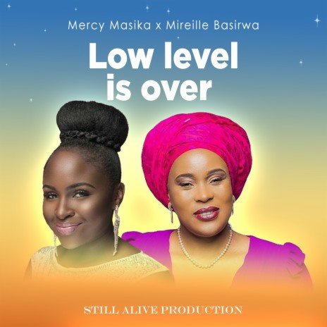 Low Level is Over - Mercy Masika Ft. Mireille Basirwa